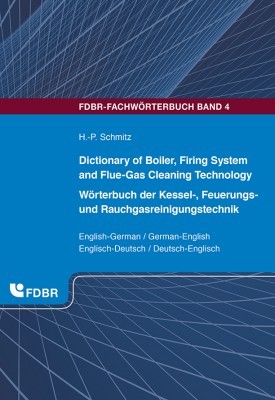 Dictionary of Boiler, Firing System and Flue-Gas Cleaning Technology - Wörterbuch der Kessel-, Feuerungs- und Rauchgasreinigungstechnik