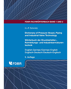 Dictionary of Pressure Vessel, Piping and Industrial Valve Technology / Wörterbuch der Druckbehälter-, Rohrleitungs- und Industriearmaturentechnik