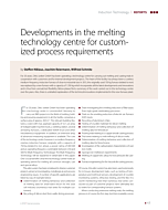 Developments in the melting technology centre for customized process requirements